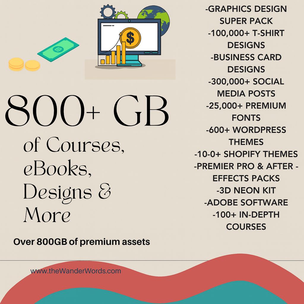 +800 GB of Courses, eBooks, Designs & More - - TheWanderWords