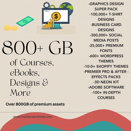 +800 GB of Courses, eBooks, Designs & More - TheWanderWords