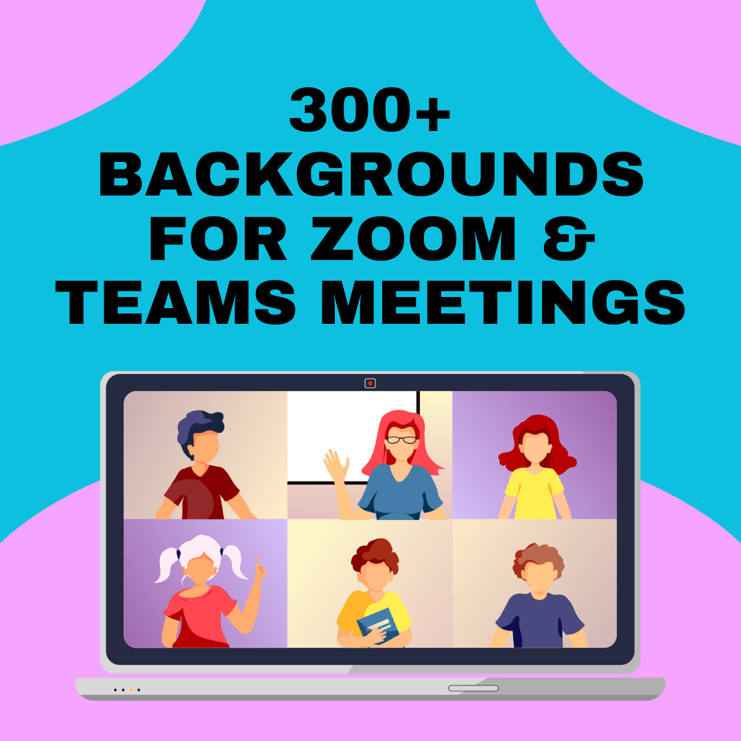300+ Backgrounds for Zoom & Teams Meetings