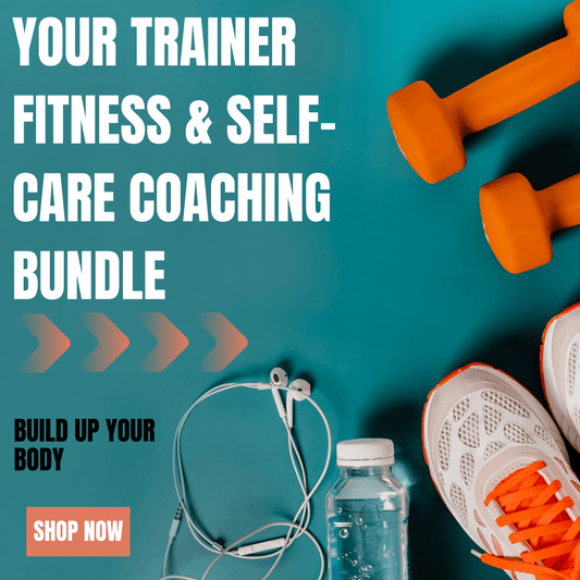 Your Trainer Fitness & Self-Care Coaching Bundle