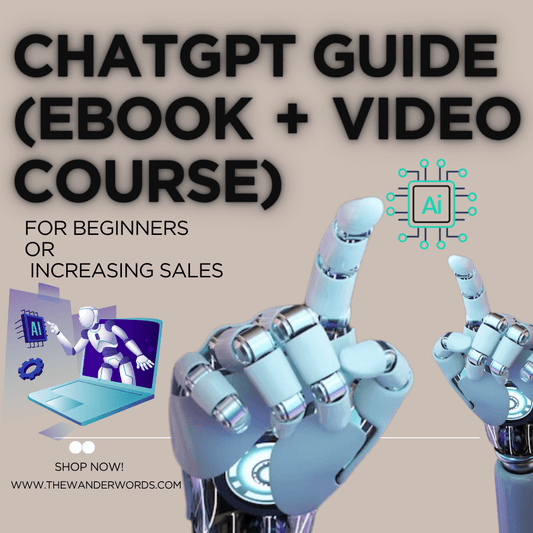 ChatGPT Guide (eBook + Video Course) for Beginners OR Increasing Sales -  - TheWanderWords